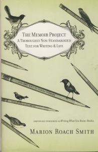 The Memoir Project by Marion Roach Smith is a slim volume with some thought-provoking ideas.